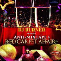 ANTI-MIXTAPE 4 IS THE RED CARPET AFFAIR MIXED BY DJ BURNER by DEEJAYBURNER