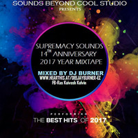 SUPREMACY SOUNDS 14TH ANNIVERSARY 2017 YEAR MIX BY DJ BURNER by DEEJAYBURNER
