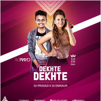 Dekhte Dekhte (Remix) DJ Prasad X DJ Emkaur by RemiX HoliC Records®