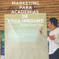 Marketing para academias de Yoga Inbounda - Kripa Ram Das by Vuélvete Un Experto 2017