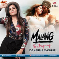 Malang vs Uruguay DJ Karma Mashup by MumbaiRemix India™