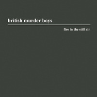 British Murder Boys - Fire In The Still Air (Live) (2018) by >> Elektronic Mix&Live <<