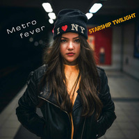 Metro fever by STARSHIP TWILIGHT