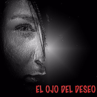 El Ojo Del Deseo by Netrucho