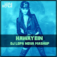 Hawayein - DJ Lopa Nova - Mashup by DJ Lopa Nova