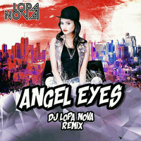 Angel Eyes - DJ Lopa Nova - Remix by DJ Lopa Nova