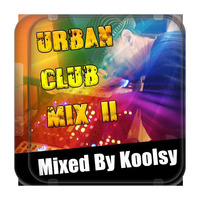 Urban Club Mix II (Mixed By Koolsy) by Dj Koolsy