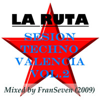 LA RUTA Sesion Techno Valencia vol.2 by Dj FranSeven by FranSeven