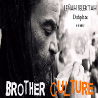 Brother Culture-Leñah Selektah DUBPLATE by LEÑAH SELEKTAH @jmctsoundsprd