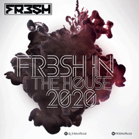 Fr3sh In The House #011_2020 by DJ FR3SH