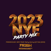 FR3SHSOUND  NEW YEAR  Party Mix by Dj Fr3sh [2023] by DJ FR3SH