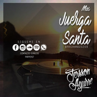 Mix Juerga Santa - Deejay Jersson Aguirre by Jersson Aguirre