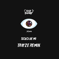 Solo De Mi (TRAYZE REMIX) by trayze