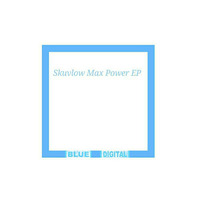 Skuvlow - Max Power ( BDEP002) by Blue Digital