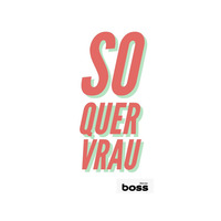Só Quer Vrau (Mix) - DeejayBoss by Deejay Boss