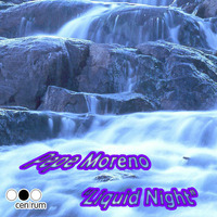 Pepe Moreno - Liquid Night- PushinWeirdMix - CENTRUM by Pepe Moreno