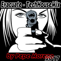 Pepe Moreno - Please Evacuate This Building - TechHouseMix 2017 by Pepe Moreno