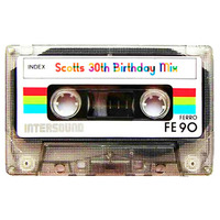 Scott's 30th Birthday Mix by Scott Neu