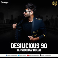 Desilicious 90 – DJ Shadow Dubai