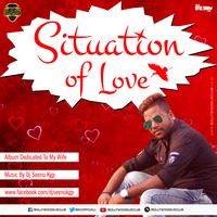 Situation Of Love (The Album) - DJ Seenu KGP
