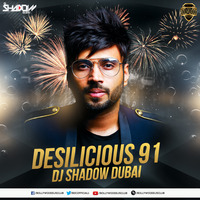 Desilicious 91 - DJ Shadow Dubai