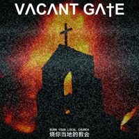 Burn Your Local Church by Vacant Gate