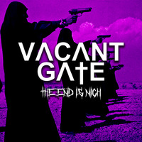 The End Is Nigh by Vacant Gate