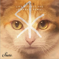 Coyu - Life Without You (Starkato Remix) by Starkato
