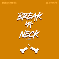 MEKS SAMPLE &amp; EL_TRONIC - BREAK YA NECK by Gunstarsoundz