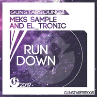 MEKS SAMPLE &amp; EL_TRONIC - RUN DOWN by Gunstarsoundz