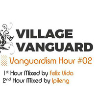 Village Vanguard // Vanguardism Hour #2 (2nd Hour) mixed by Ipileng by Village Vanguard