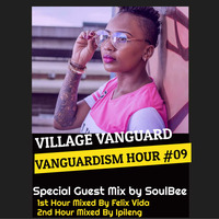 Village Vanguard // Vanguardism Hour #9 Special Guest Mix by  SoulBee by Village Vanguard