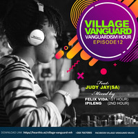 Village Vanguard // Vanguardism Hour #12 Special Guest Mix by  JUDY JAY (SA) by Village Vanguard