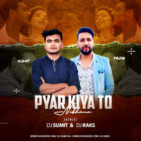 Pyar Kiya To Nibhana Remix  Dj Sumit x Dj Raks by DJ SUMIT