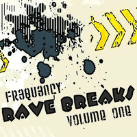 RAVE BREAKS Volume One by Fr3qu3ncy