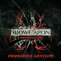 BIOWEAPON Get Infected Mixtape by Fr3qu3ncy