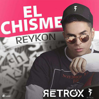 El Chisme - Reykon el Líder  (Retrox Ft Dj Daryl RMX) by Rétrox