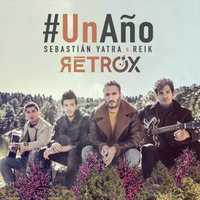 Sebastian Yatra & Reik - Un Año (Club mix) - (RETROX XUR®) by Rétrox