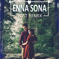Enna Sona - Ok Jaanu ( Lost Remix ) by LostinMuzic