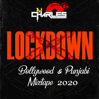 Lockdown Bollywood &amp; Punjabi Mixtape 2020 - Dj Charles U.K. by Dj Charles U.K.