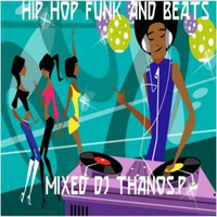 Hip   Hop  Funk  And  Beats  Mixed Dj Thanos.P by DjThanos.P