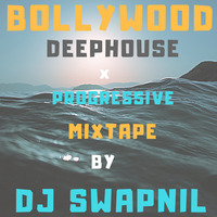  BOLLYWOOD DEEPHOUSE X PROGRESSIVE -  MIXTAPE  - BY DJ SWAPNIL . by DJ SWAPNIL OFFICIAL MUSIC