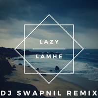 LAZY LAMHE - DJ SWAPNIL REMIX by DJ SWAPNIL OFFICIAL MUSIC
