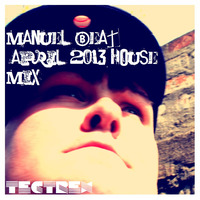 manuel beat [April 2013 house mix] by manuel beat