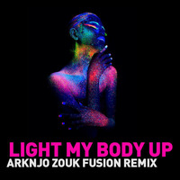 ARKNJO - Light My Body Up (ZNL Fusion Remix) by ARKNJO