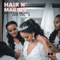 Hair N' Makeup Getting Ready Mix Vol. 3 by DJ FOUR5
