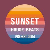 Pre-Set #004 House Set mixed by Sunset House Beats by Sunset House Beats