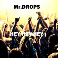 Mr.DROPS - Hey Hey Hey by SoulLight