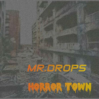 Mr.DROPS - Horror Town by SoulLight