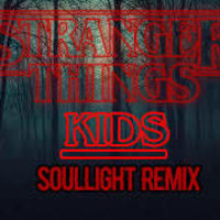 KIDS - Stranger Things Theme (SoulLight Remix) by SoulLight